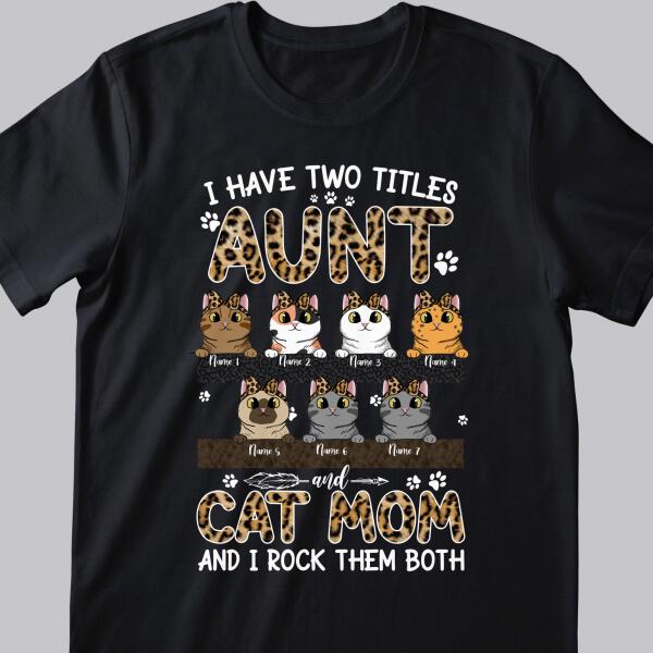 I Have 2 Titles Aunt And Cat Mom - Cats Wear Leopard Bow Headband - Personalized Cat T-shirt